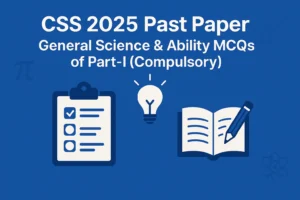 CSS 2025 Past Paper – General Science & Ability MCQs of Part-I (Compulsory)