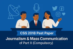 CSS 2018 Solved Past Paper – Journalism & Mass Communication Part-II (Compulsory)