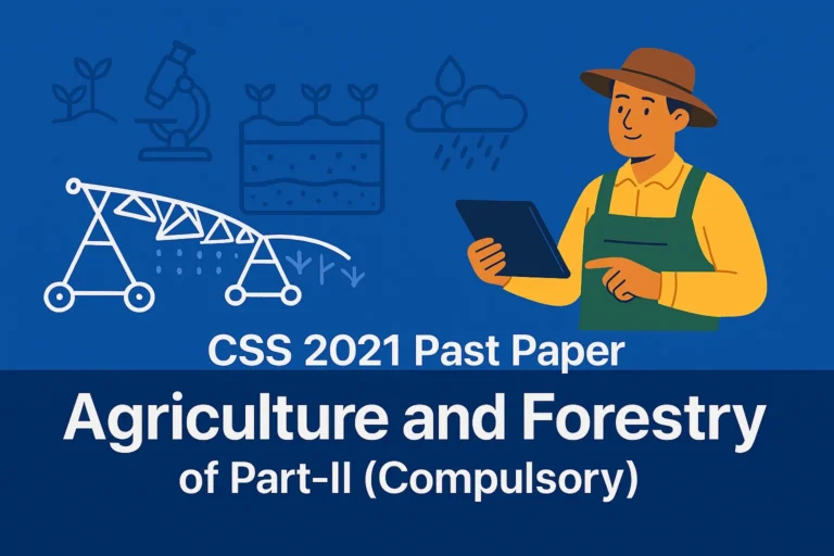 CSS Past Paper 2021 Agriculture and Forestry Descriptive (Part 2)