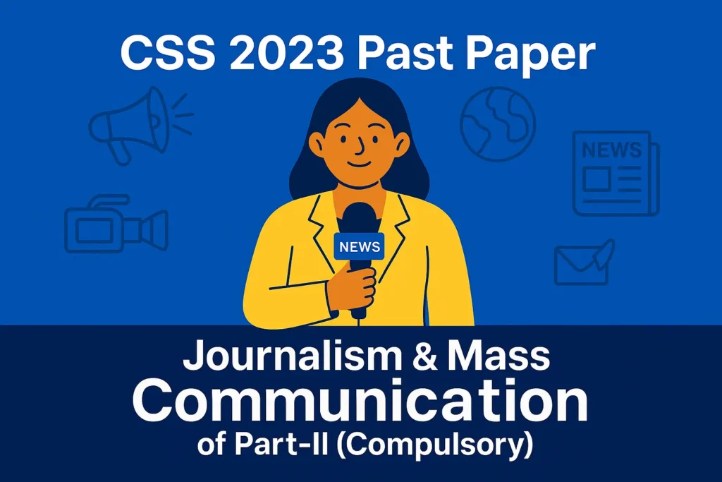 CSS Past Paper 2023 Journalism and Mass Communication Descriptive (Part 2)