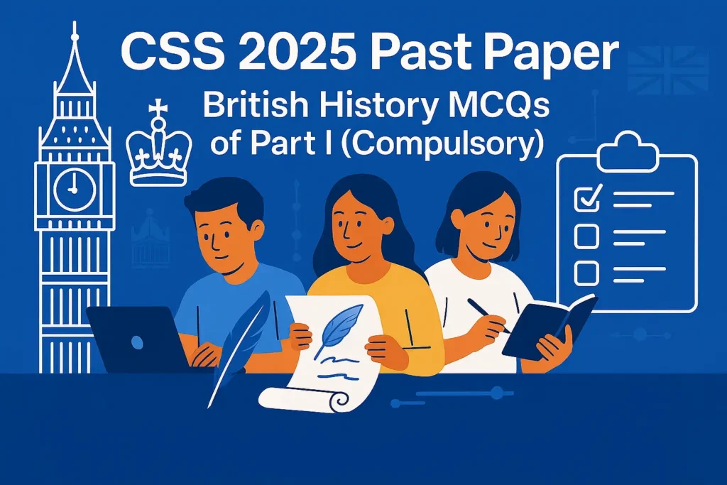 CSS Past Paper 2025 British History MCQs (Part 1)