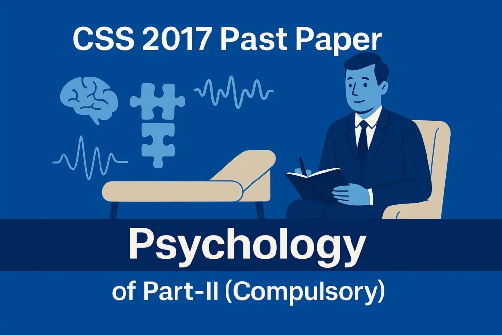 CSS Past Paper 2017 Psychology Descriptive (Part 2)