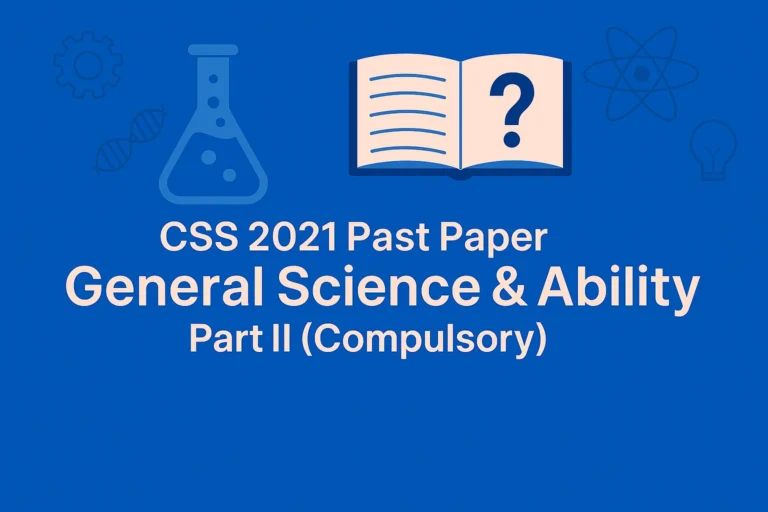 CSS Past Paper 2021 General Science and Ability Descriptive (Part 2)