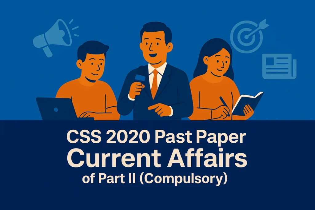 CSS Past Paper 2020 Current Affairs Descriptive (Part 2)