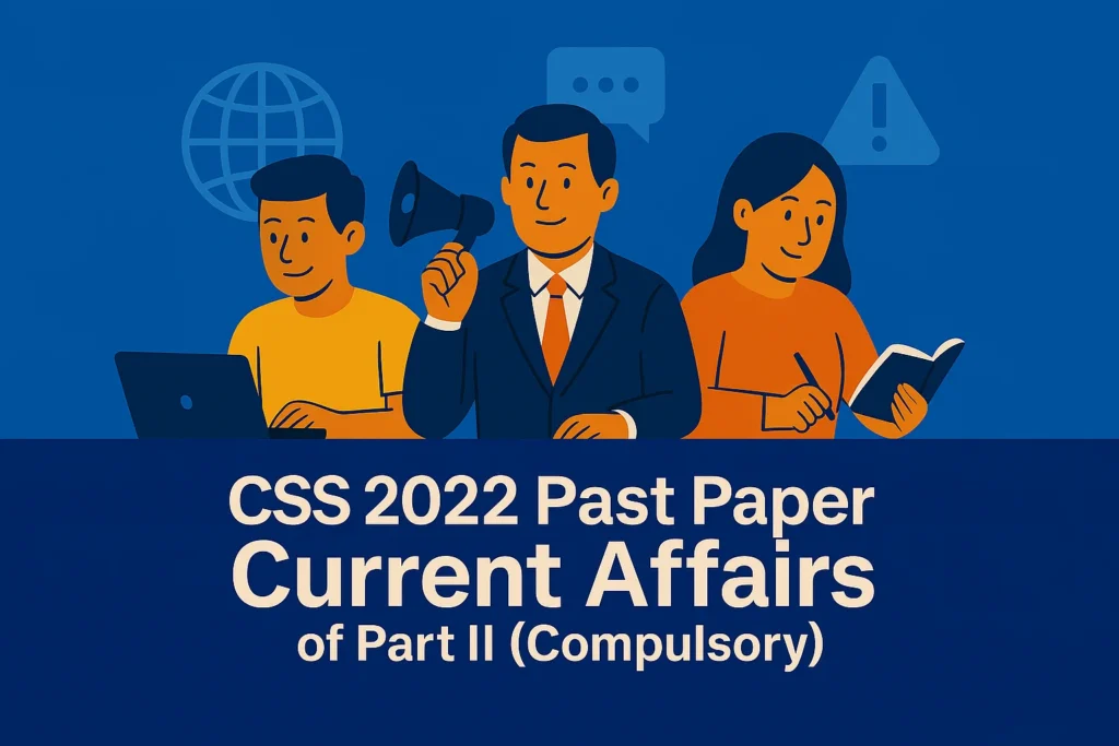 CSS Past Paper 2022 Current Affairs Descriptive (Part 2)