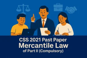 CSS Past Paper 2021 Mercantile Law Descriptive (Part 2)